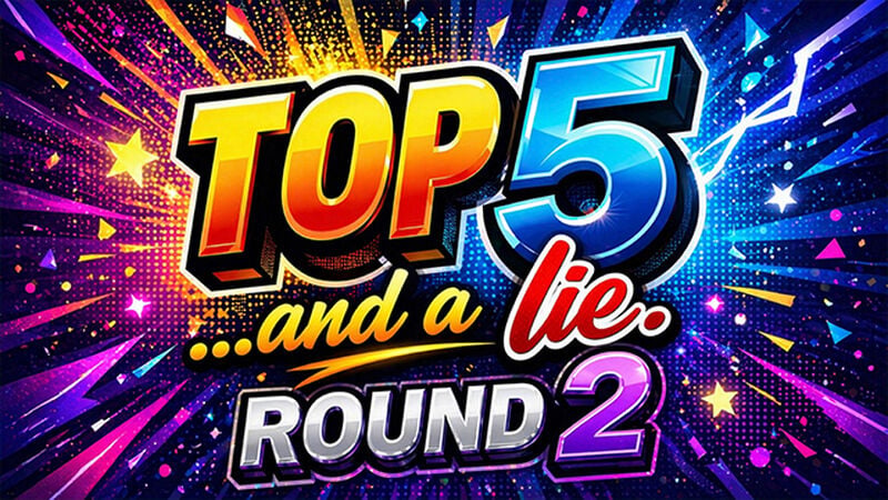 Top 5...and a Lie - Round 2